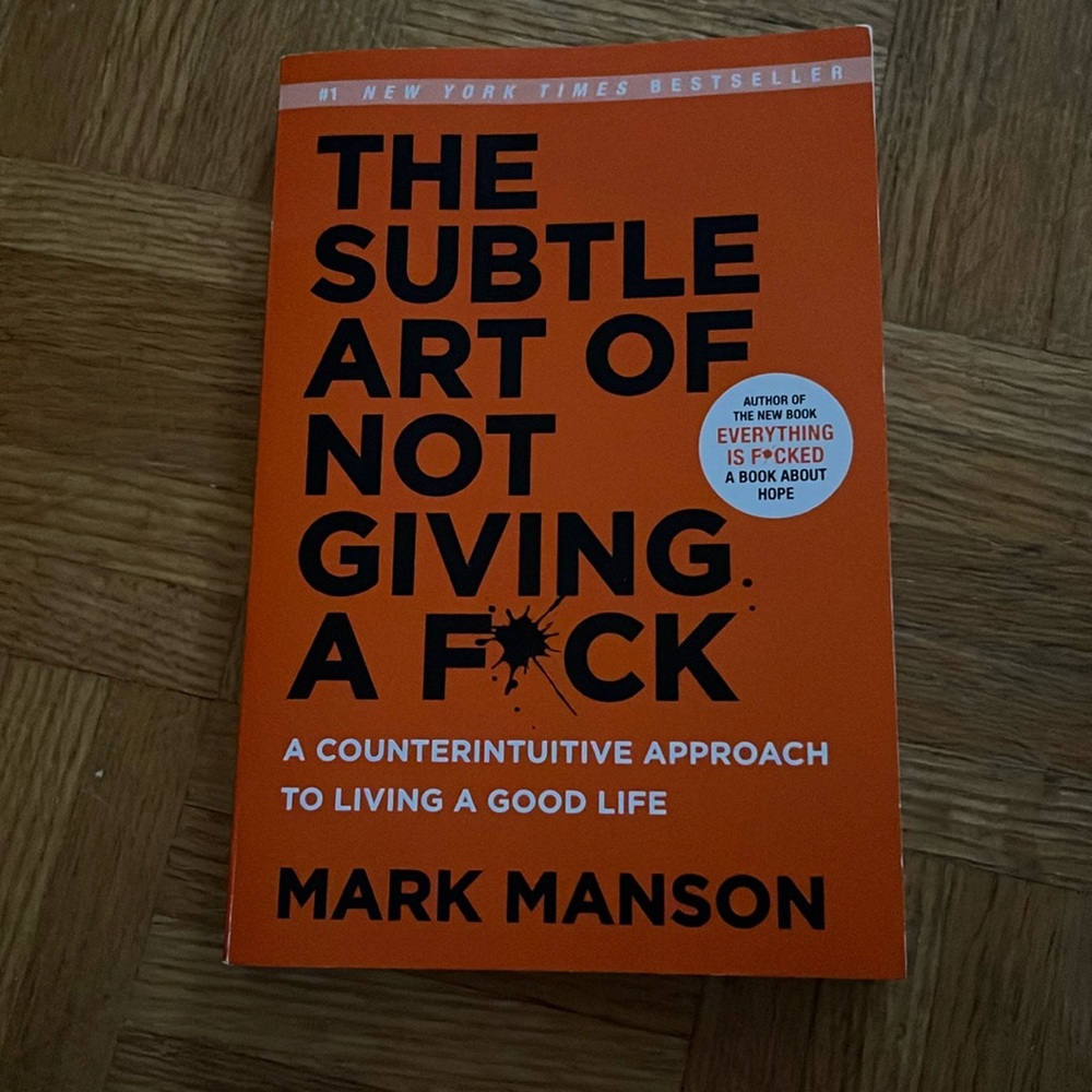 The Subtle Art Of Not Giving A F by Mark Manson
